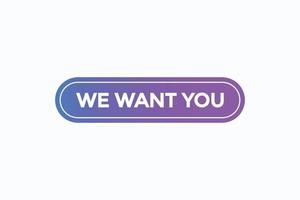 we want you button vectors.sign label speech bubble we want you vector