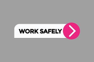 work safely button vectors.sign label speech bubble work safely vector