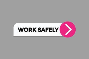 work safely button vectors.sign label speech bubble work safely vector