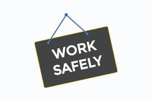 work safely button vectors.sign label speech bubble work safely vector