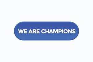 we are champions button vectors.sign label speech bubble we are champions vector