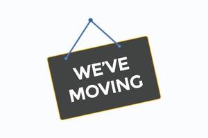 we've moving  button vectors.sign label speech bubble we've  moving vector