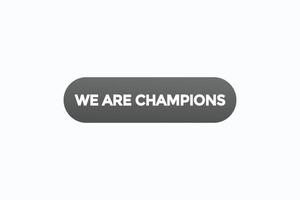 we are champions button vectors.sign label speech bubble we are champions vector