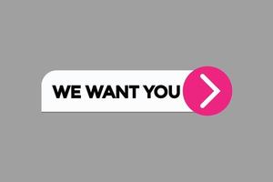 we want you button vectors.sign label speech bubble we want you vector