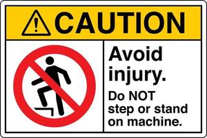 Safety Sign Marking Label Symbol Pictogram Standards Caution Avoid injury Do NOT step or stand on machine vector