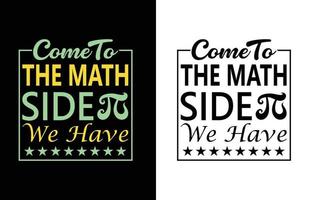 Come to the math side pi day t shirt design vector