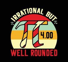 Irrational but well pi day t shirt design vector