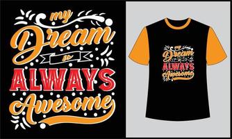 typography my dreams is always awesome illustration t shirt design vector