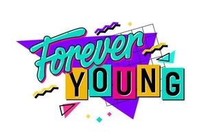 A bold and spirited phrase - Forever Young - with bright, lively lettering reminiscent of the 90s. Isolated vector typography design with geometric shapes as its backdrop. Web, Fashion, print purposes