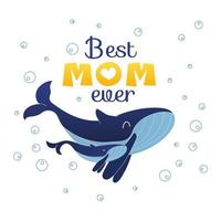 Best Mom Ever greeting card with whales vector illustration