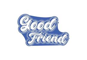 Good friend t shirt and sticker design template vector