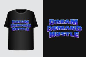Dream Demand Hustle motivational quote text effect tshirt design template vector