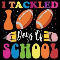 I tackled 100 days of school t-shirt Happy back to school day shirt print template, typography design for kindergarten pre k preschool, last and first day of school, 100 days of school shirt vector