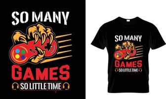 SO MANY GAMES SO ..T-SHIRT DESIGN vector