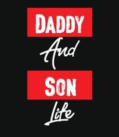 Daddy And Son Life, Father T Shirt Design, Happy Father Day T Shirt Template, Pro Vector