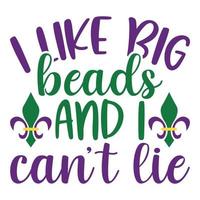 I Like Big Beads And I Can't Lie - Mardi Gras Carnival, Filigree Calligraphic Font With Traditional Symbol Of Mardi Gras - Fleur De Lis, Elegant Fancy Logo With Greeting Slogan vector