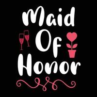 Maid of honor, Shirt print template, typography design for shirt design of mothers day fathers day valentine day christmas halloween holiday back to school fall day