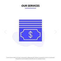 Our Services Cash Dollar Money Solid Glyph Icon Web card Template vector