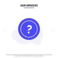 Our Services About Ask Information Question Support Solid Glyph Icon Web card Template vector