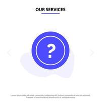 Our Services About Ask Information Question Support Solid Glyph Icon Web card Template vector