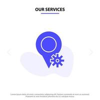 Our Services Location Map Settings Solid Glyph Icon Web card Template vector