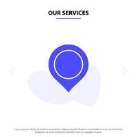 Our Services Location Map Marker Mark Solid Glyph Icon Web card Template vector