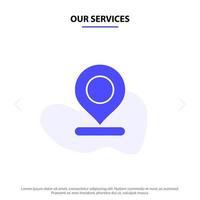 nuestros servicios ubicación mapa marcador pin glifo sólido icono plantilla de tarjeta web vector