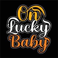 On lucky baby T-shirt design free vector. vector