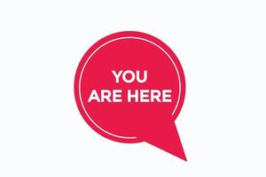 you are here button vectors.sign label speech bubble you are here vector