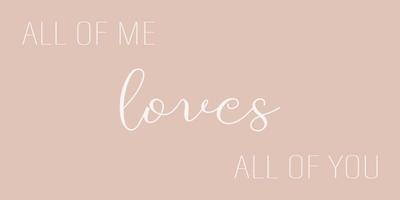 All of me loves all of you- hand drawn calligraphy and lettering inscription. vector