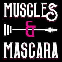 Muscles and Mascara. Motivational Gym Fitness Quote. vector