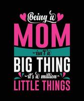 Being a mom isn't a big thing it's a million little things quote template design vector