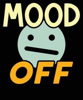 Mood off typography t-shirt design vector