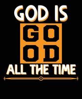 God is good all the time best typography t-shirt design vector