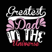 Greatest Dad In The Universe Typography Text Style Design vector