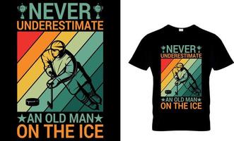 Ice hockey T-shirt design vector Graphic. never underestimate an old man on the ice.