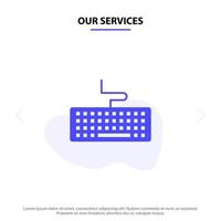 Our Services Key Keyboard Hardware Education Solid Glyph Icon Web card Template vector