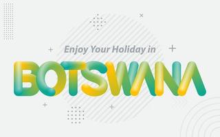 Enjoy your Holiday in Botswana. Creative Typography with 3d Blend effect vector