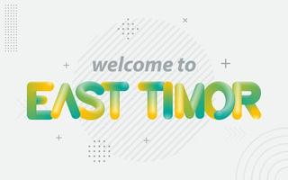 Welcome To East Timor. Creative Typography with 3d Blend effect vector