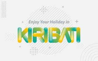 Enjoy your Holiday in Kiribati. Creative Typography with 3d Blend effect vector