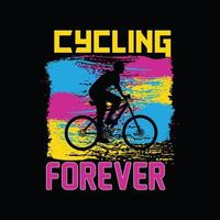 Cycling forever vector t-shirt design. Bicycle t-shirt design. Can be used for Print mugs, sticker designs, greeting cards, posters, bags, and t-shirts.