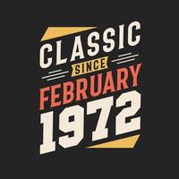 Classic Since February 1972. Born in February 1972 Retro Vintage Birthday vector