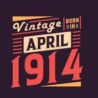 Vintage born in April 1914. Born in April 1914 Retro Vintage Birthday vector