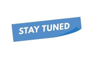 stay tuned text Button. stay tuned Sign Icon Label Sticker Web Buttons vector