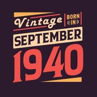 Vintage born in September 1940. Born in September 1940 Retro Vintage Birthday vector