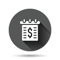 Calendar with money icon in flat style. Payment schedule vector illustration on black round background with long shadow effect. Finance monitoring circle button business concept.
