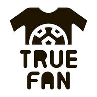 T-shirt True Fan Icon Vector Glyph Illustration