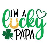 Soy un papá afortunado. Decoración de letras del día de San Patricio. trébol y sombrero verde. cartel de tipografía del día de san patricio vector