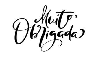 Muito Obrigada handwritten lettering text. Thank you very much in Portuguese language. Ink illustration. Modern brush calligraphy. Isolated on white background. Gratitude words for postcards vector