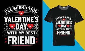 Valentine's t-shirt design, I'll spend this Valentine's Day with my best friend vector